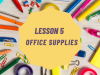 Lesson 5: Office supplies
