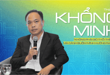 ThS Khổng Minh: “Không phải gió thổi thế nào, mà cánh buồm mình hướng ra sao”