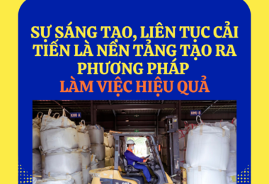 Sự sáng tạo, liên tục cải tiến là nền tảng tạo ra phương pháp làm việc hiệu quả