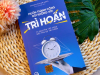 Review sách “Muốn thành công, nói không với trì hoãn”